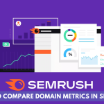 How to Compare Domain Metrics in SEMrush (2025)