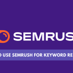How to Use SEMrush for Keyword Research (2025)