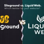 SiteGround vs Liquid Web (2025)